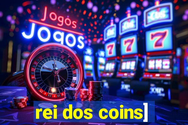 rei dos coins]